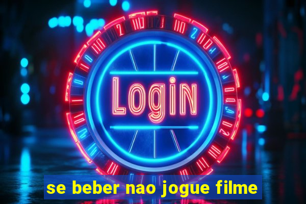 se beber nao jogue filme